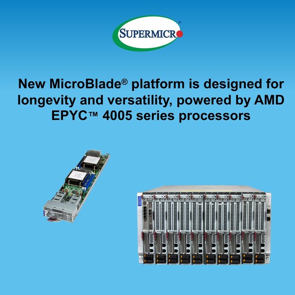 Supermicro推出业界最高密度AMD EPYC™ 4005系列MicroBlade®,适用于云、边缘和SaaS工作负载 Supermicro推出业界最高密度AMD EPYC™ 4005系列MicroBlade®,适用于云、边缘和SaaS工作负载